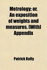 Metrology or An exposition of weights and measures  Appendix