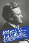 Robert M LA Follette and the Insurgent Spirit