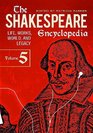 The Shakespeare Encyclopedia Life Works World and Legacy Volume V