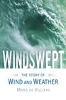 Windswept the Story of Wind and WeatherMarq De Villiers