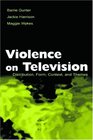 Violence on Television Distribution Form Context and Themes