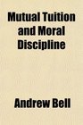 Mutual Tuition and Moral Discipline