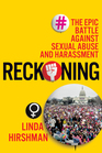 Reckoning The Epic Battle Against Sexual Abuse and Harassment