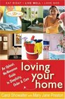 Loving Your Home An Upbeat NoNonsense Guide to Simplicity Order and Care
