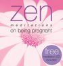 Zen Meditations on Being Pregnant
