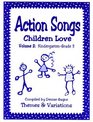 Action Songs Children Love Volume 2 Kindergarten  Grade 3