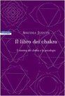 Il libro dei chakra Il sistema dei chakra e la psicologia