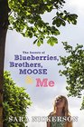 The Secrets of Blueberries Brothers Moose  Me