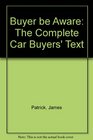 Buyer Be Aware The Complete Car Buyers' Text