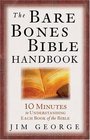 The Bare Bones Bible Handbook: 10 Minutes to Understanding Each Book of the Bible