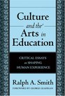 Culture And the Arts in Education Critical Essays on Shaping Human Experience