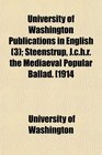University of Washington Publications in English  Steenstrup Jchr the Mediaeval Popular Ballad 1914