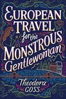 European Travel for the Monstrous Gentlewoman (Extraordinary Adventures of the Athena Club, Bk 2)