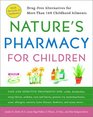 Nature's Pharmacy for Children Drug Free Alternatives for More Than 160 Childhood Ailments