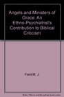Angels and ministers of grace An ethnopsychiatrist's contribution to Biblical criticism