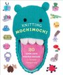 Knitting Mochimochi 20 SuperCute Strange Designs for Knitted Amigurumi