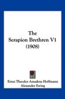 The Serapion Brethren V1