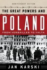 The Great Powers and Poland From Versailles to Yalta