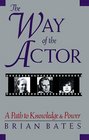 Way of the Actor A Path to Knowledge and Power