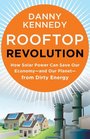 Rooftop Revolution How Solar Power Can Save Our Economyand Our Planetfrom Dirty Energy