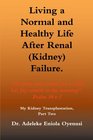 Living a Normal  Healthy Life after Renal  Failure My Kidney Transplantation Part Two