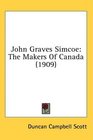 John Graves Simcoe The Makers Of Canada