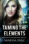 Taming the Elements Book One of the Hero High Trilogy A Young Adult Fantasy Novel Featuring Beings with Supernatural Powers and More