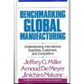 Benchmarking Global Manufacturing Understanding International Suppliers Customers and Competitors