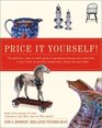 Price It Yourself  The definitive downtoearth guide to appraising antiques and collectibles in your home at auctions estate sales shops and yard sales