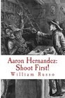 Aaron Hernandez Shoot First