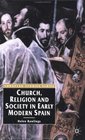 Church Religion And Society In Early Modern Spain
