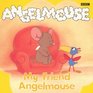 Angelmouse Storybook 6 My Friend Angelmouse