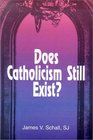 Does Catholicism Still Exist