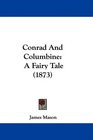 Conrad And Columbine A Fairy Tale