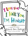 I Love You I Hate You I'm Hungry A Collection of Cartoons