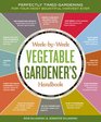 The Week-by-Week Vegetable Gardening Handbook: Make the Most of Your Growing Season