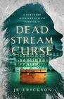 Dead Stream Curse: A Northern Michigan Asylum Novel