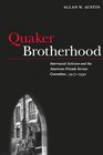 Quaker Brotherhood Interracial Activism and the American Friends Service Committee 19171950