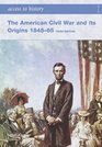 The American Civil War and Its Origins 184865