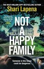 Not a Happy Family the instant Sunday Times bestseller from the 1 bestselling author of THE COUPLE NEXT DOOR