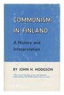 Communism in Finland a history and interpretation  John H Hodgson