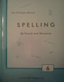 Spelling by Sound  Structure Grade 6 Student Textbook
