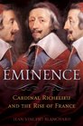 minence Cardinal Richelieu and the Rise of France