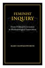Feminist Inquiry From Political Conviction to Methodological Innovation