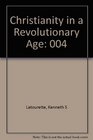 Christianity in a Revolutionary Age Volume VI The Twentieth Century in Europe the Roman Catholic Protestant and Eastern Churches