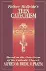 Father McBride's Teen Catechism Based on the Catechism of the Catholic Church