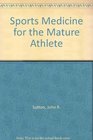 Sports Medicine for the Mature Athlete