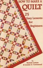 How to Make a Quilt TwentyFive Easy Lessons for Beginners