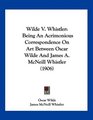 Wilde V Whistler Being An Acrimonious Correspondence On Art Between Oscar Wilde And James A McNeill Whistler