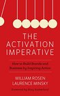 The Activation Imperative How to Build Brands and Business by Inspiring Action